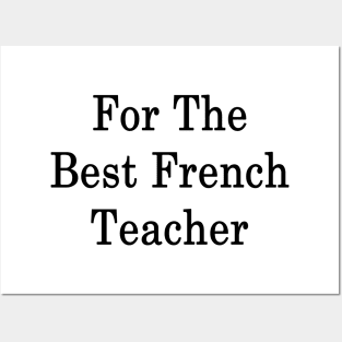 For The Best French Teacher Posters and Art